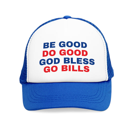 Trucker Hat - BE GOOD DO GOOD GOD BLESS GO BILLS