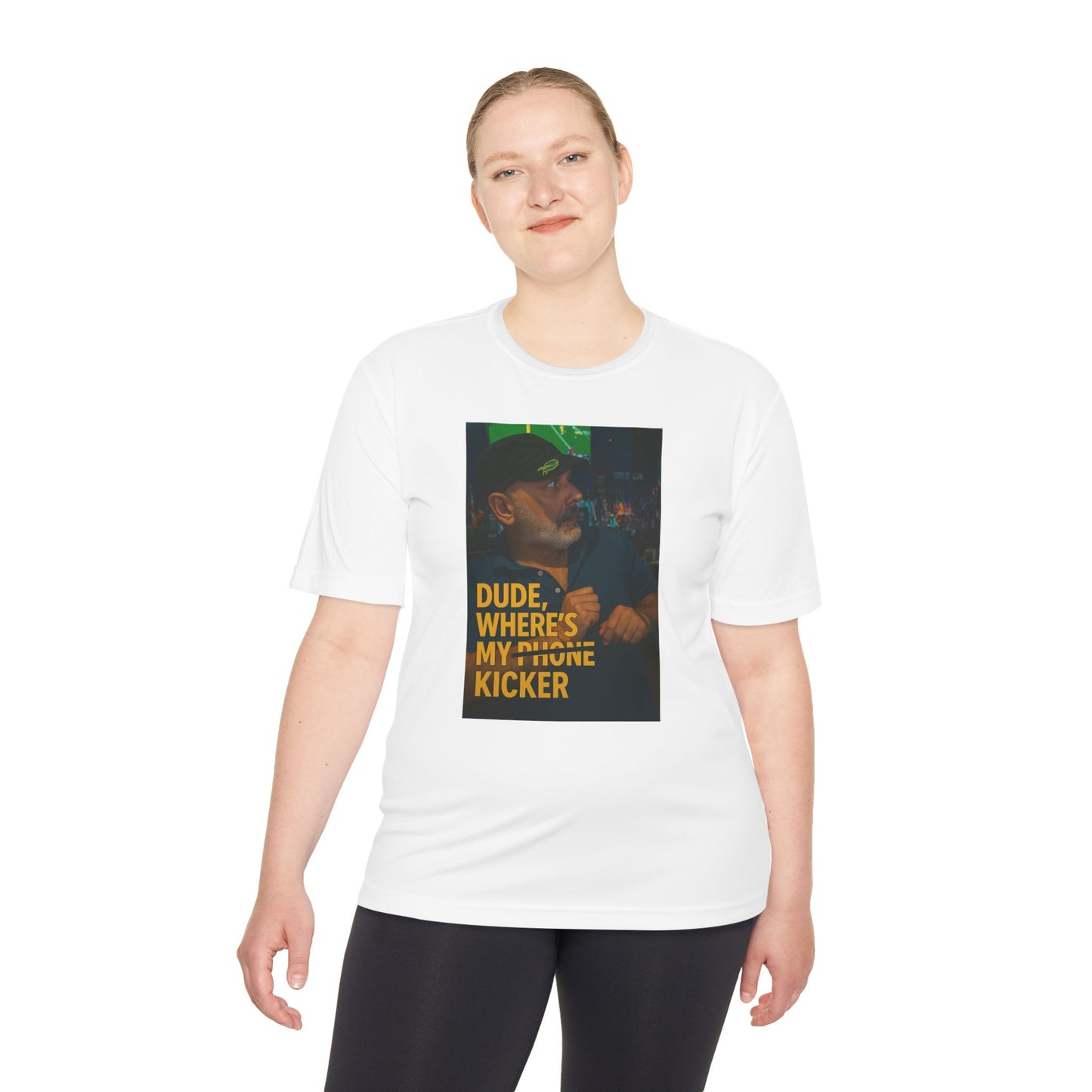 Moisture Wicking Dri Fit Tee - Dri Fit Dude Where Is My Kicker Tshirt