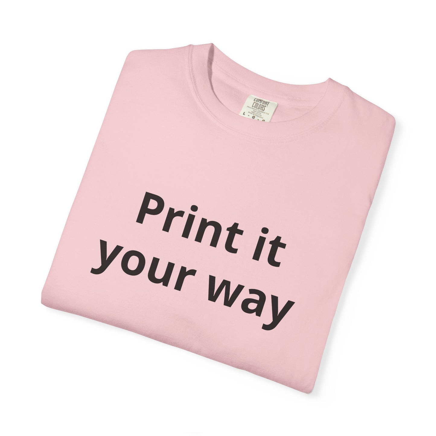 Customizable Print It Your Way T‑Shirt