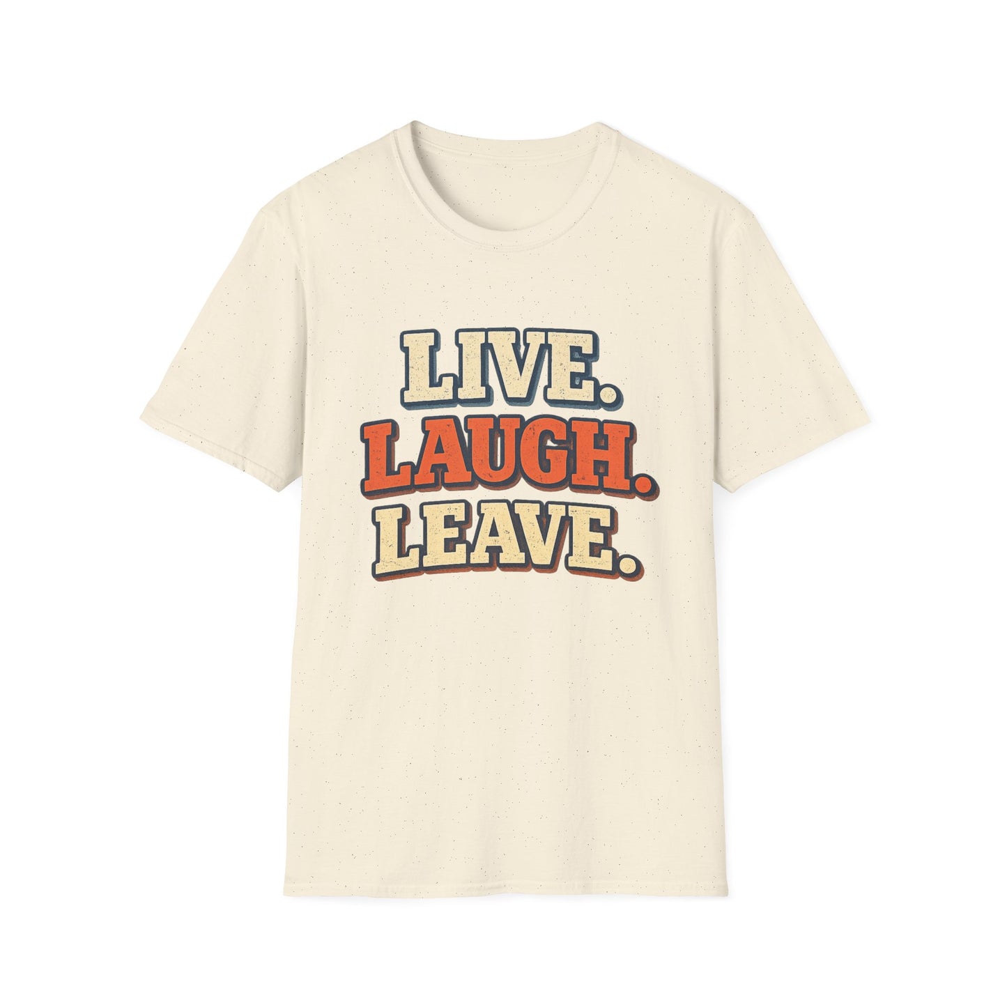 Live Laugh Leave Retro T-Shirt | Vintage Funny Graphic Tee | TeesRus716.com