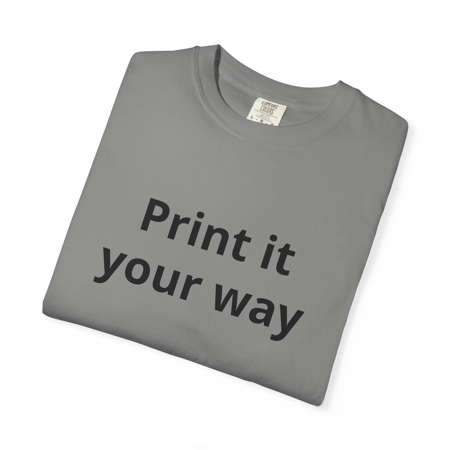 Customizable Print It Your Way T‑Shirt