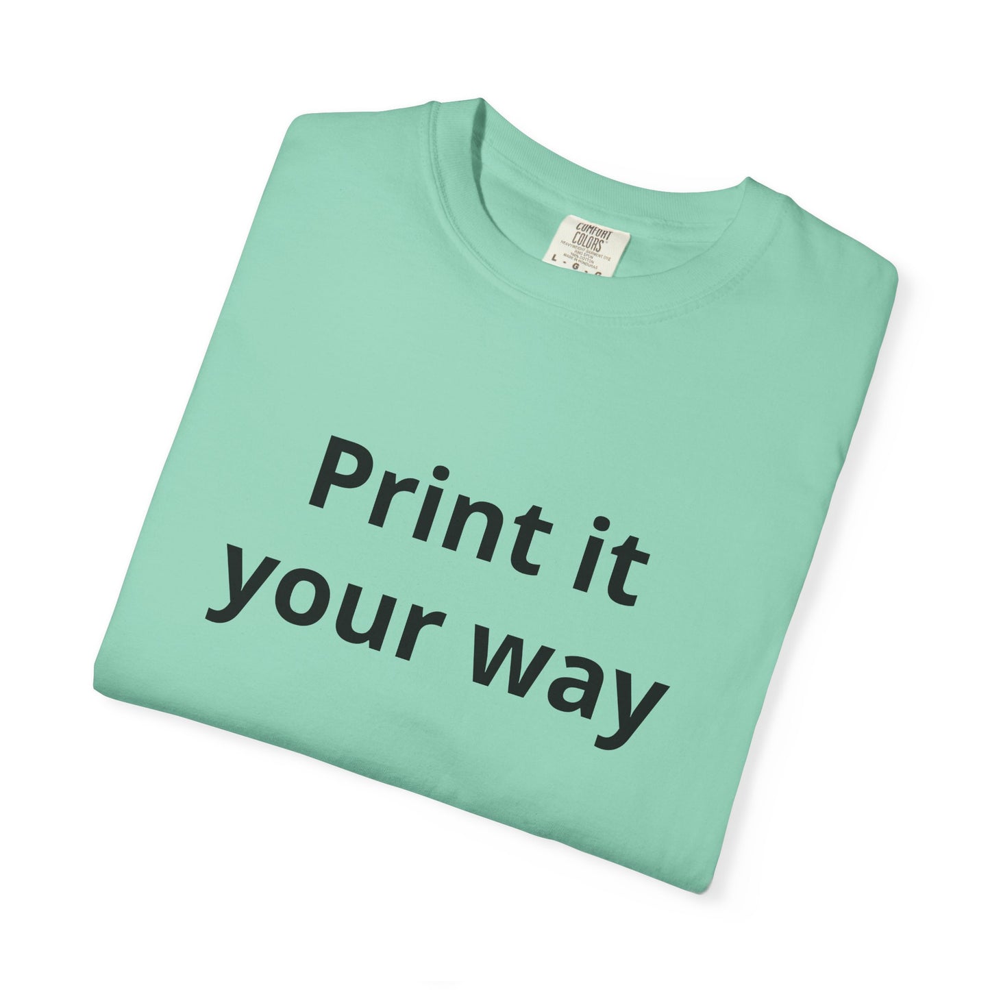Customizable Print It Your Way T‑Shirt