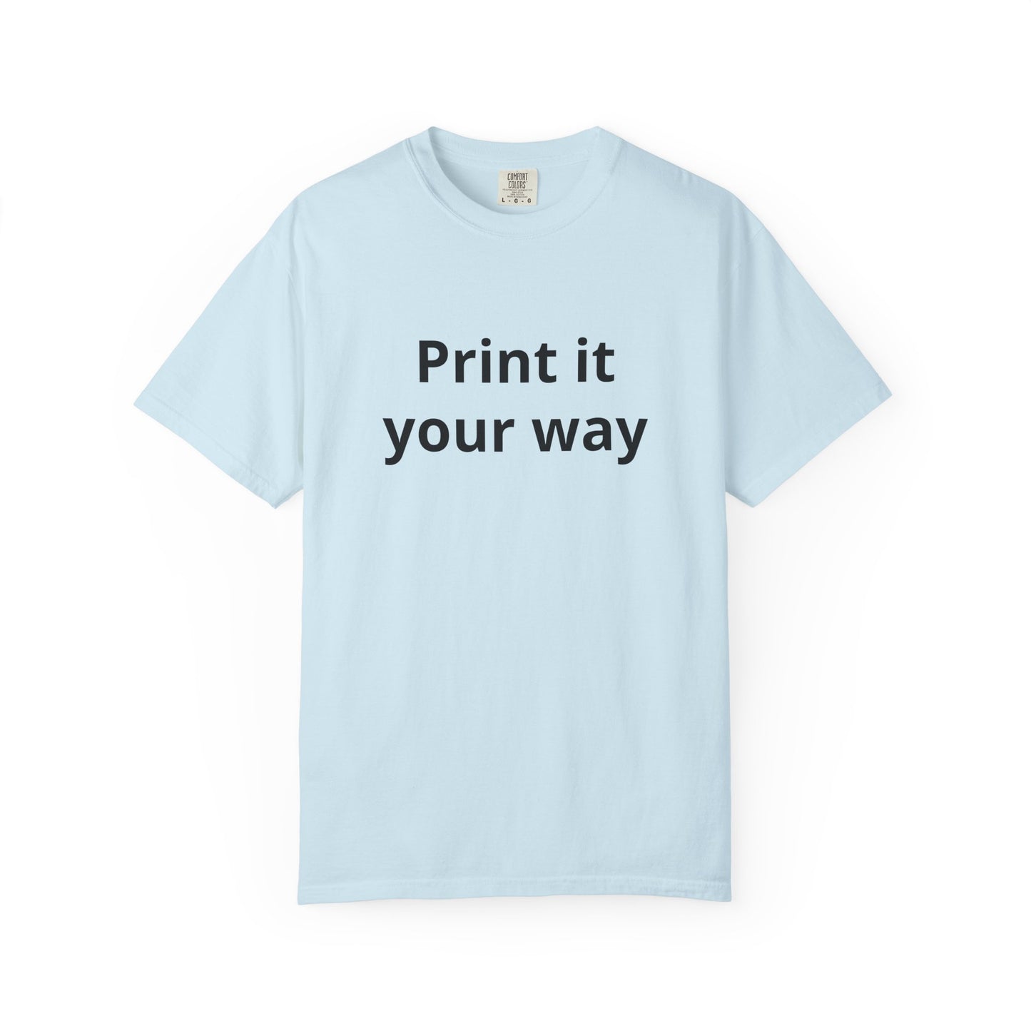 Customizable Print It Your Way T‑Shirt