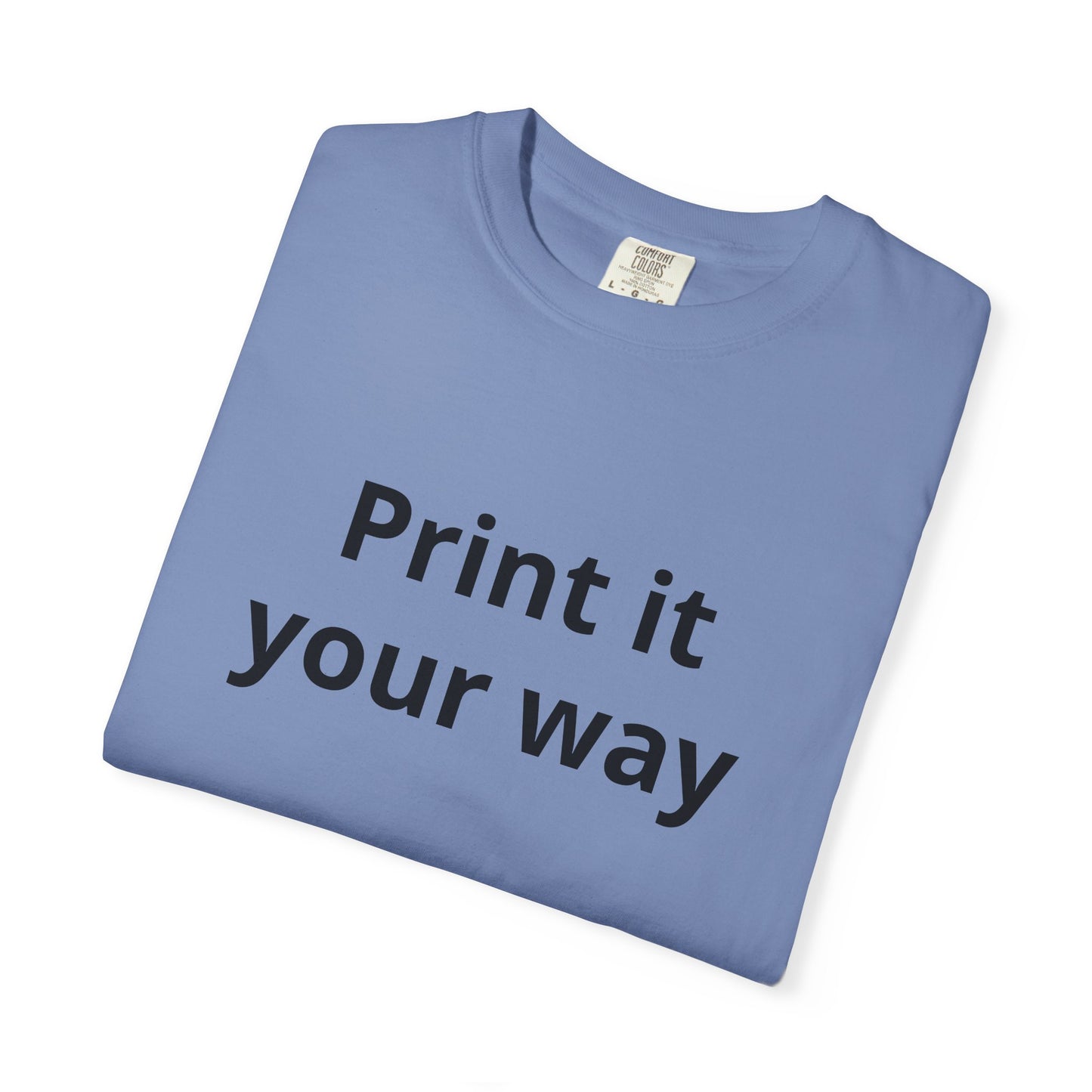Customizable Print It Your Way T‑Shirt