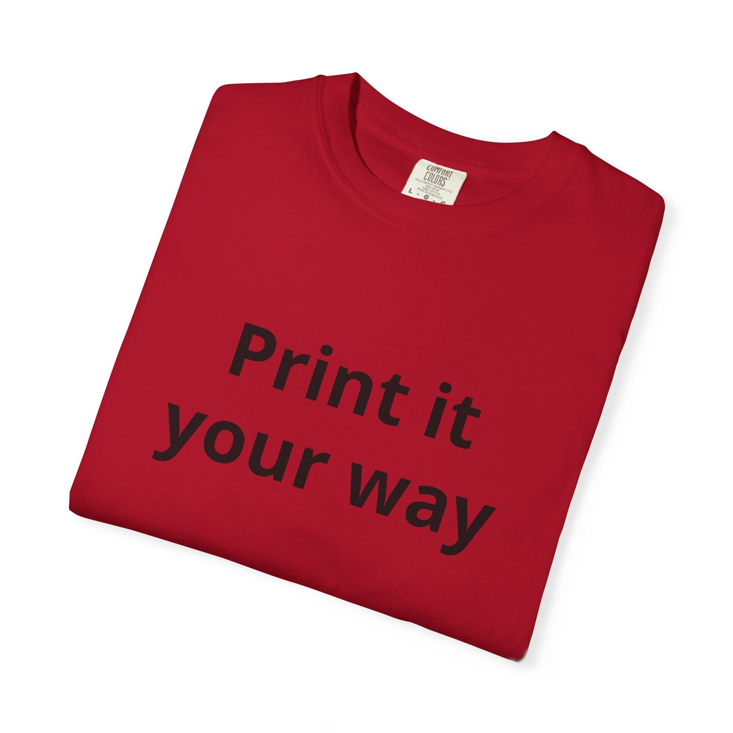 Customizable Print It Your Way T‑Shirt