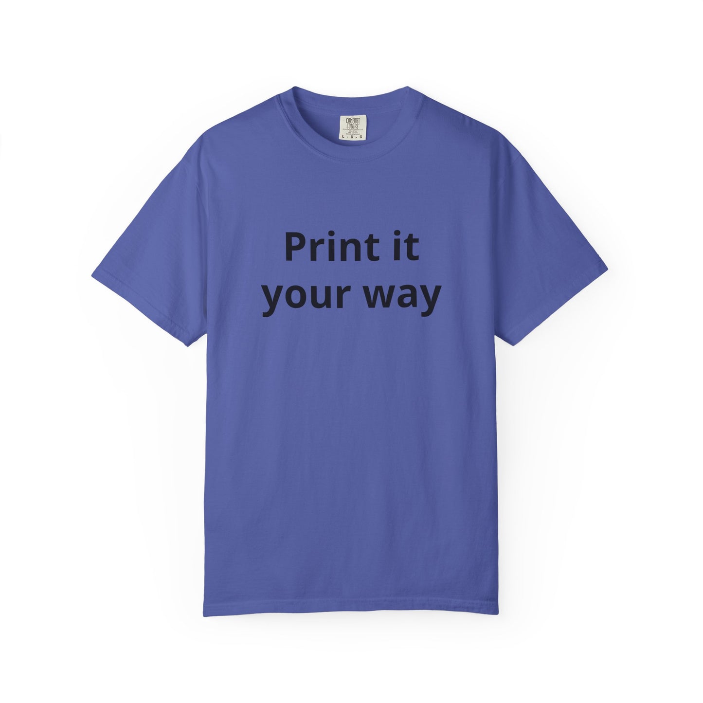 Customizable Print It Your Way T‑Shirt