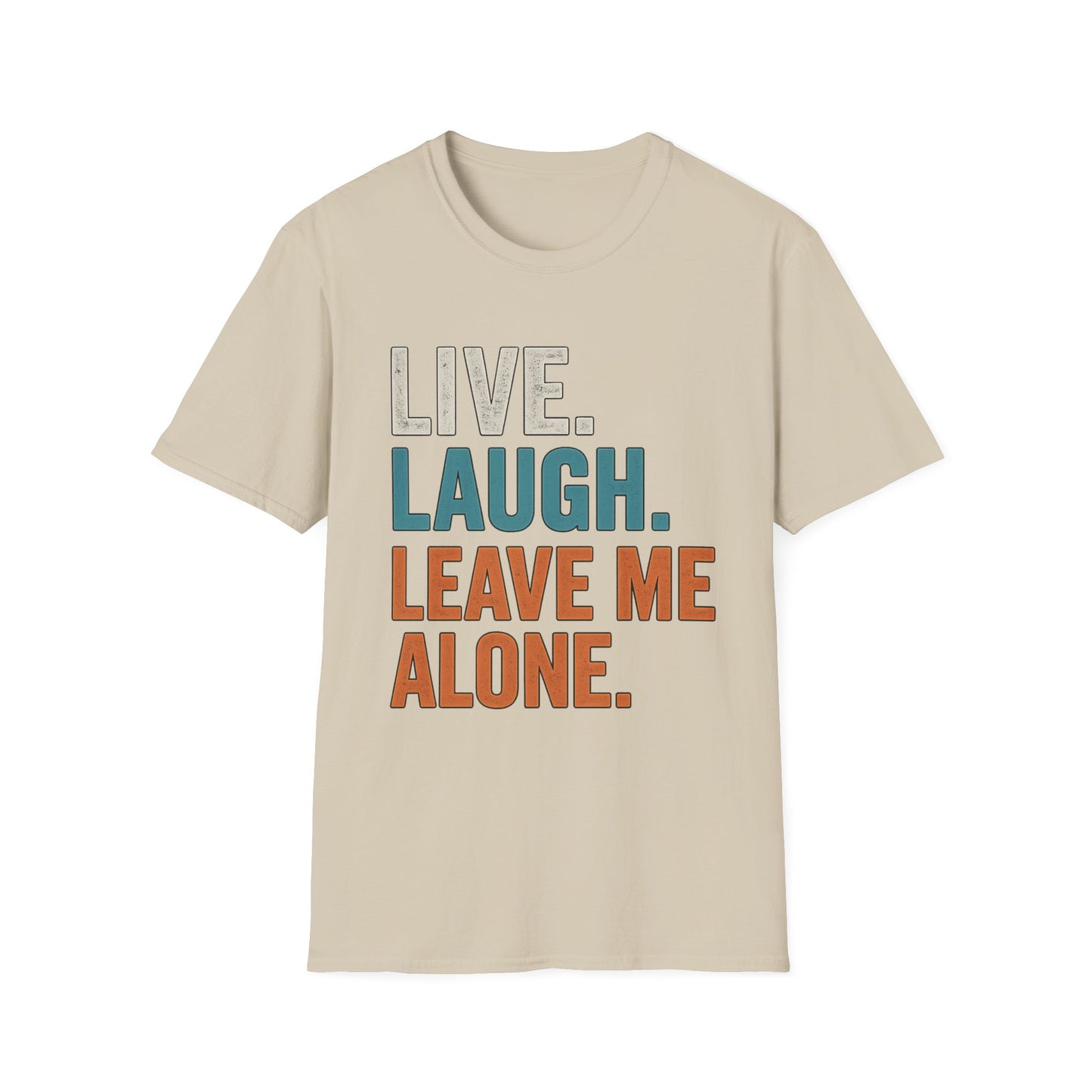 Live Laugh Leave Me Alone Shirt | Funny Introvert Graphic Tee | TeesRus716.com