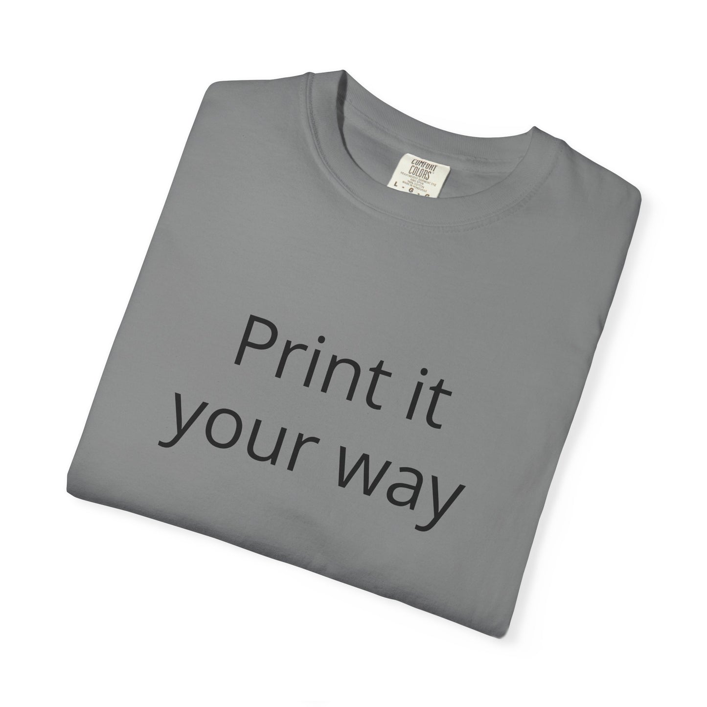 Customizable Print It Your Way T‑Shirt