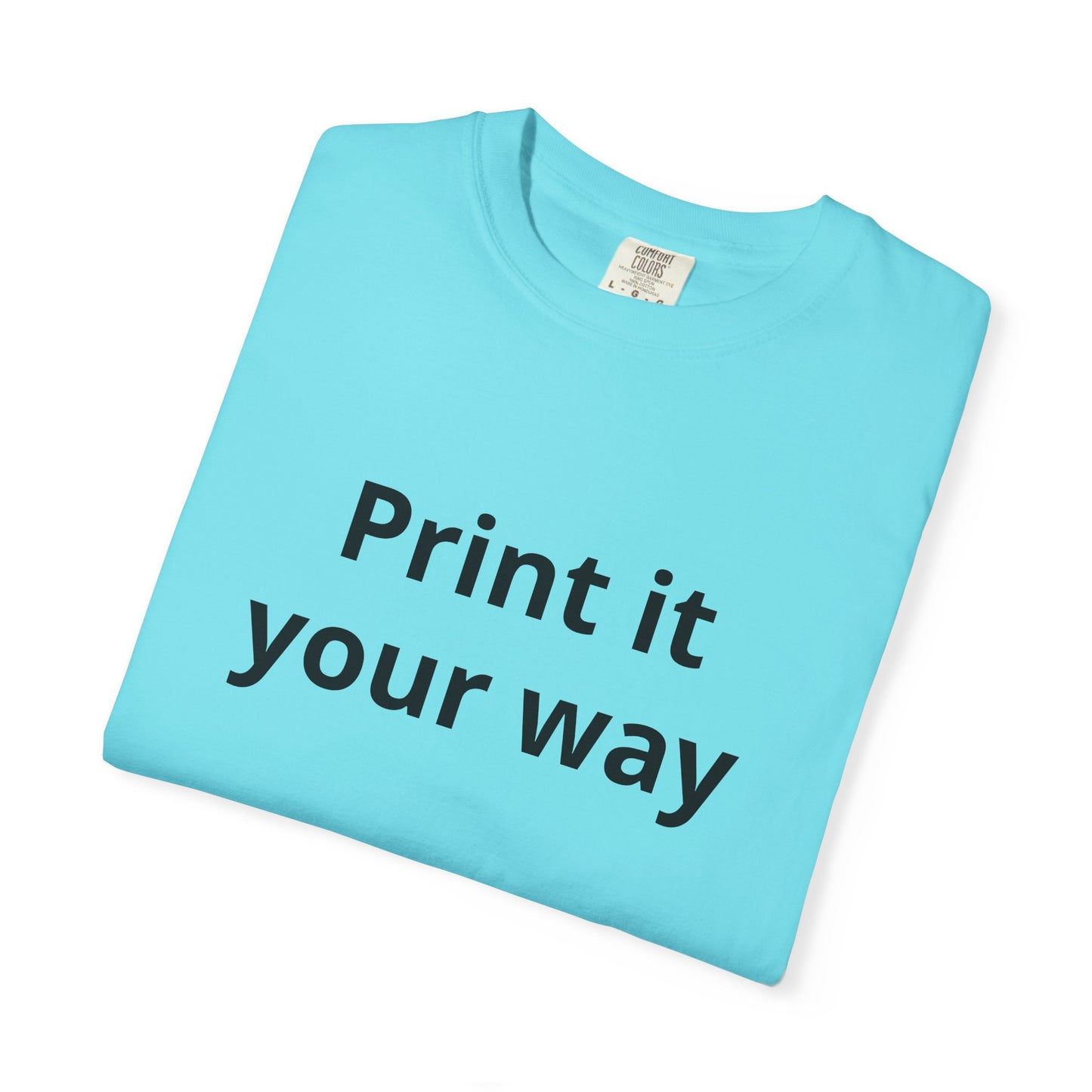 Customizable Print It Your Way T‑Shirt