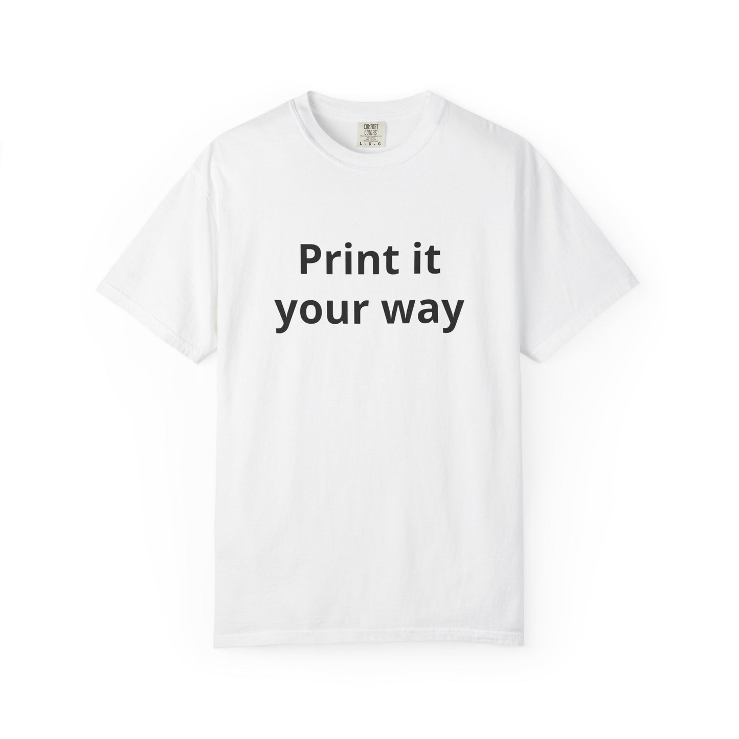 Customizable Print It Your Way T‑Shirt