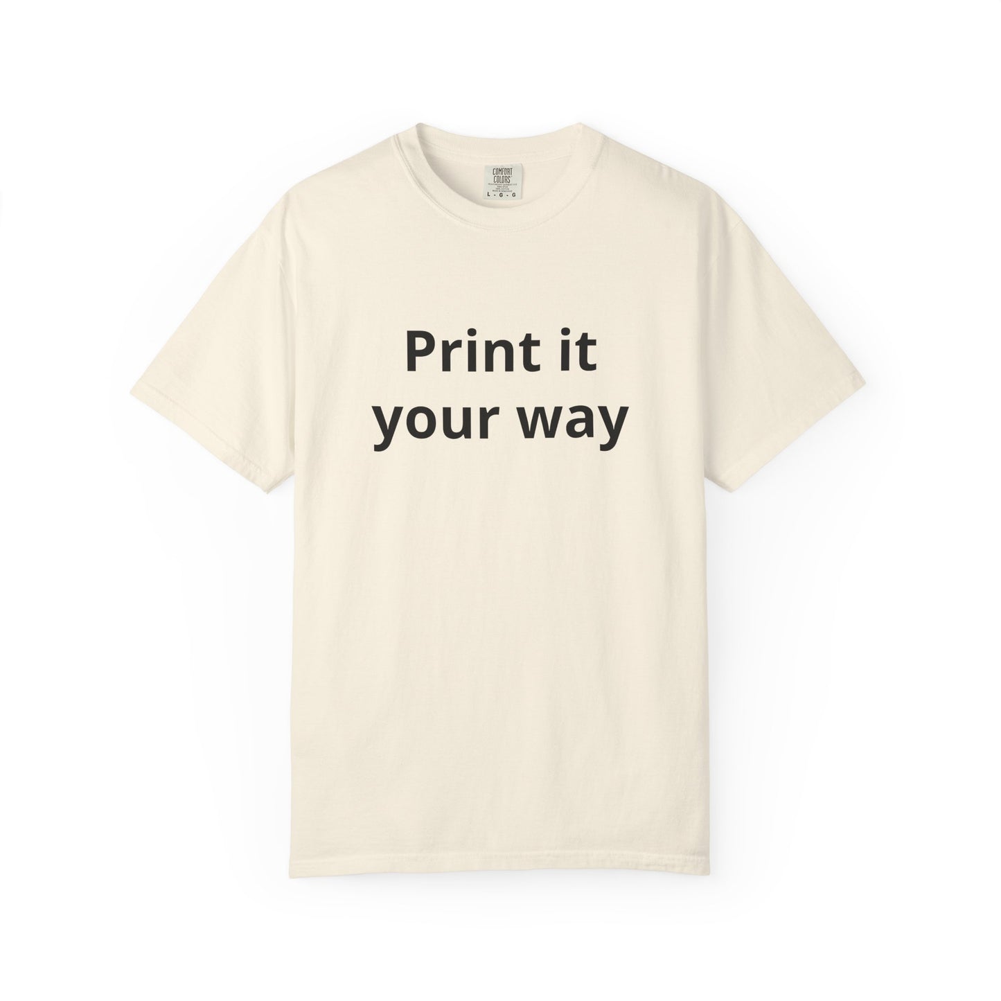 Customizable Print It Your Way T‑Shirt