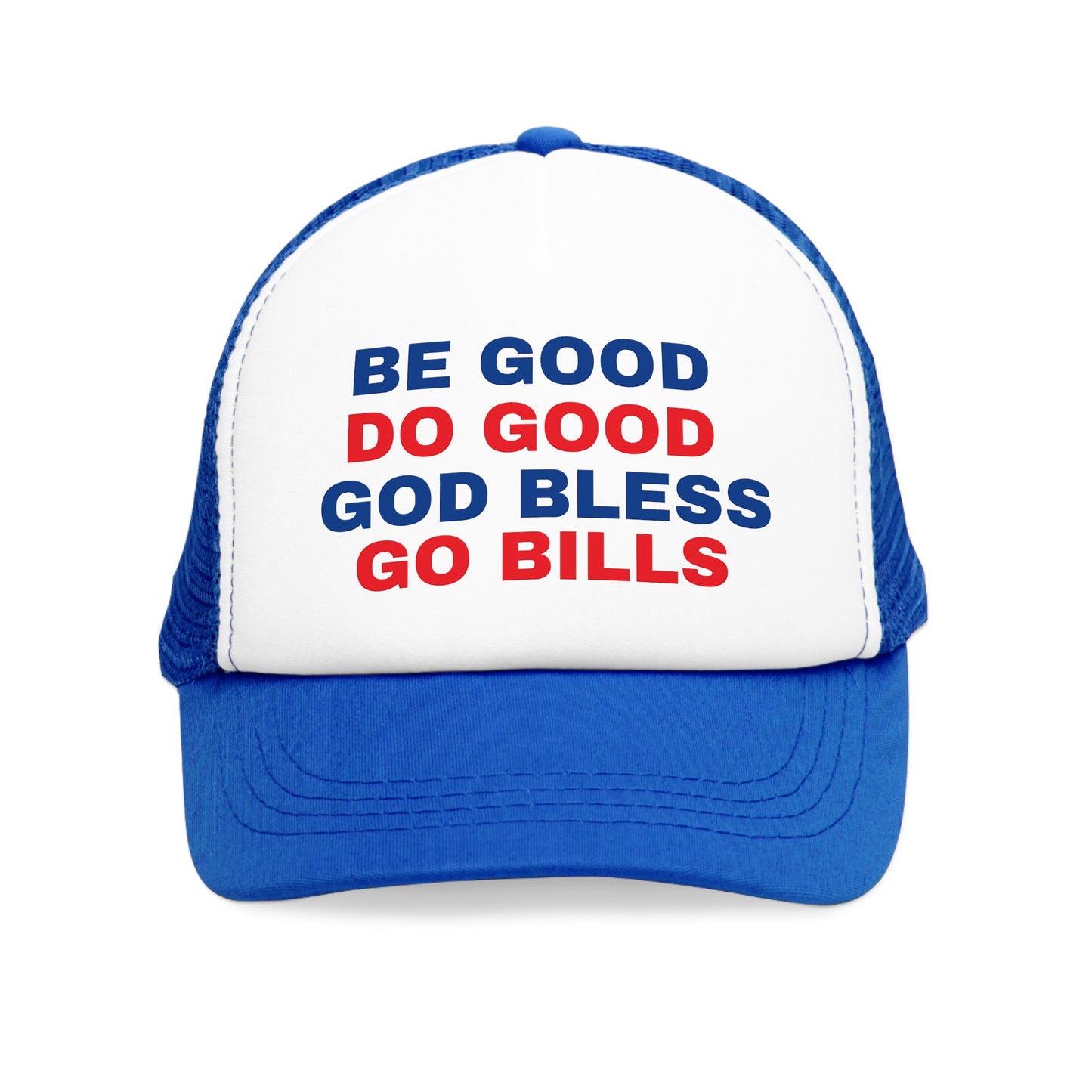 Trucker Hat - BE GOOD DO GOOD GOD BLESS GO BILLS