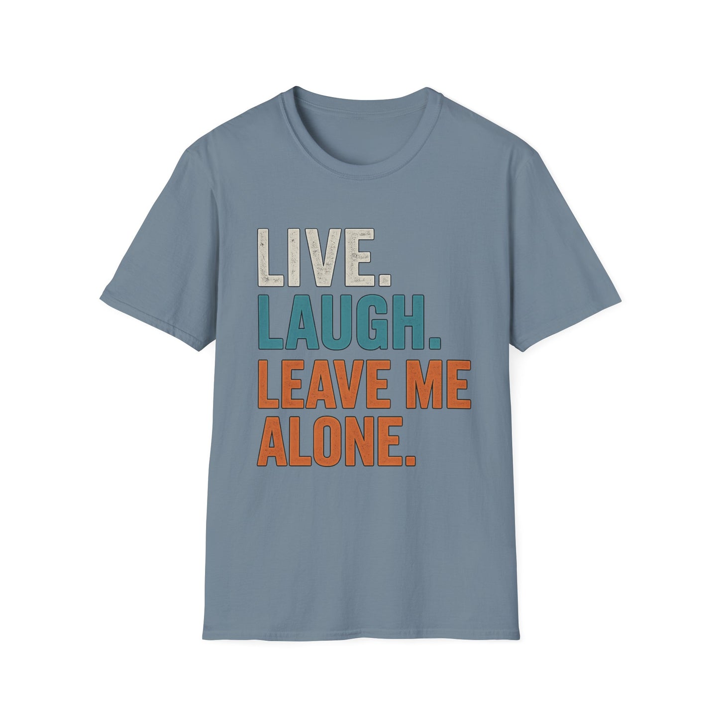 Live Laugh Leave Me Alone Shirt | Funny Introvert Graphic Tee | TeesRus716.com