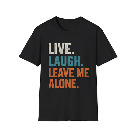 Live Laugh Leave Me Alone Shirt | Funny Introvert Graphic Tee | TeesRus716.com