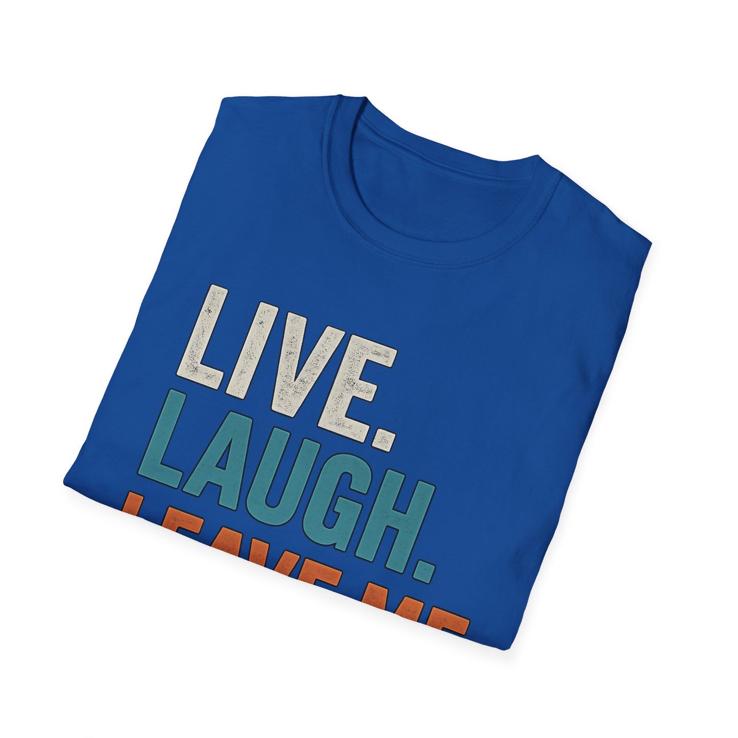 Live Laugh Leave Me Alone Shirt | Funny Introvert Graphic Tee | TeesRus716.com