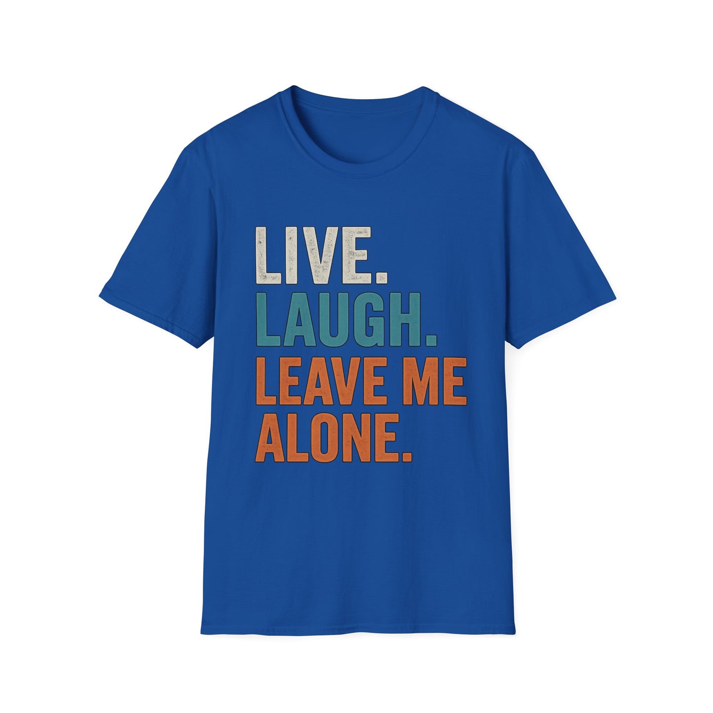 Live Laugh Leave Me Alone Shirt | Funny Introvert Graphic Tee | TeesRus716.com