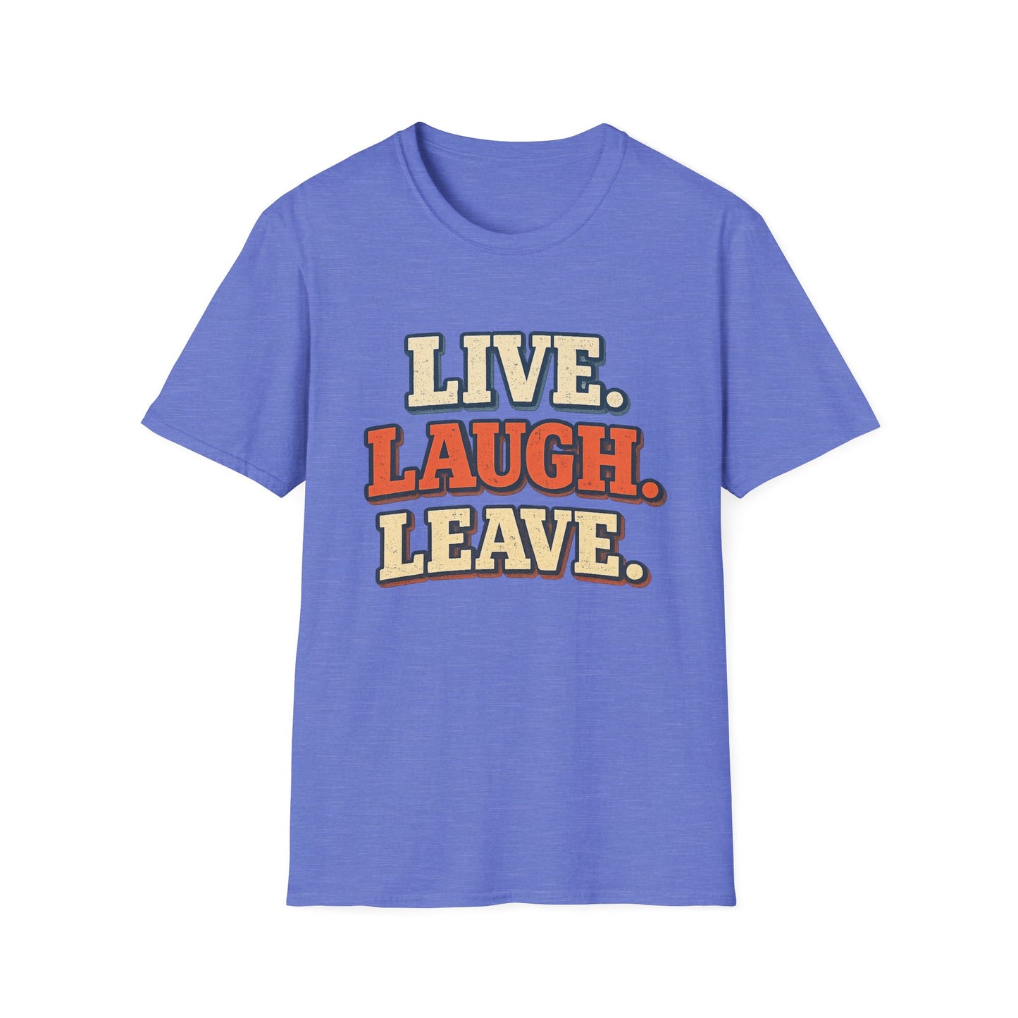Live Laugh Leave Retro T-Shirt | Vintage Funny Graphic Tee | TeesRus716.com