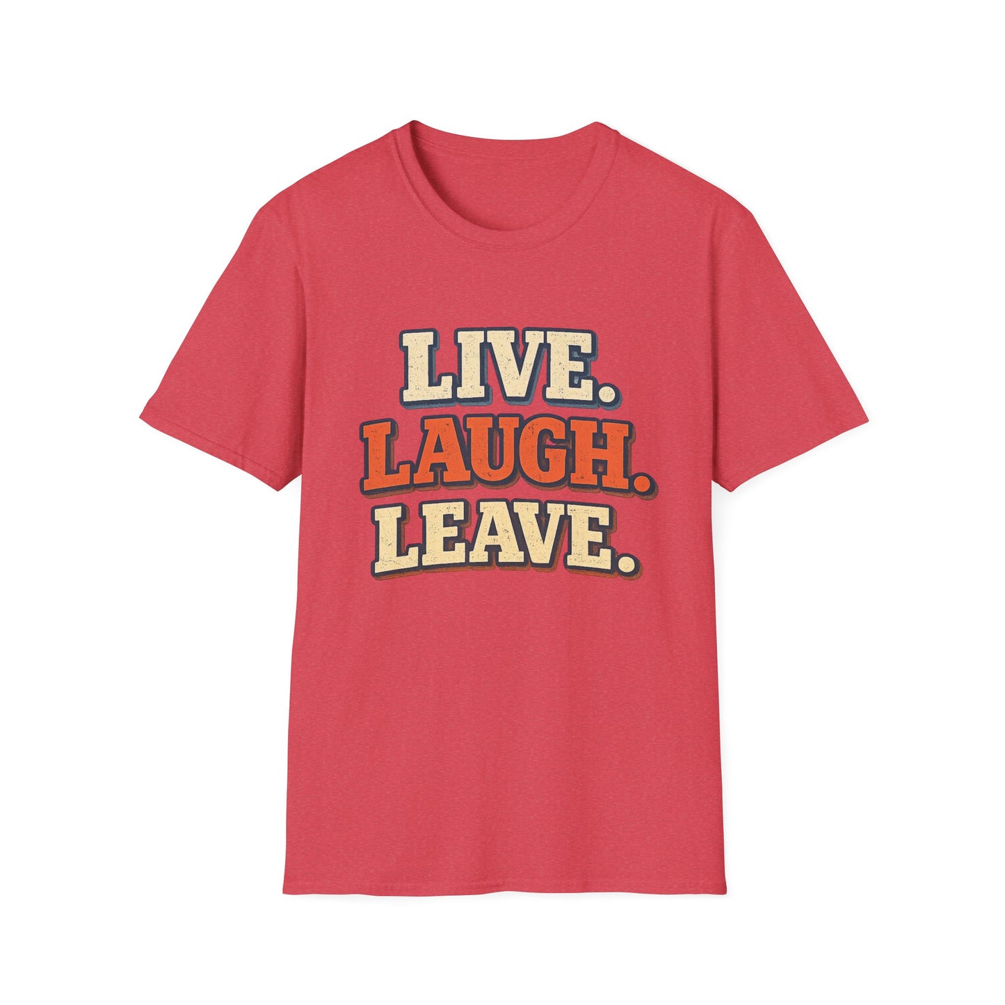 Live Laugh Leave Retro T-Shirt | Vintage Funny Graphic Tee | TeesRus716.com