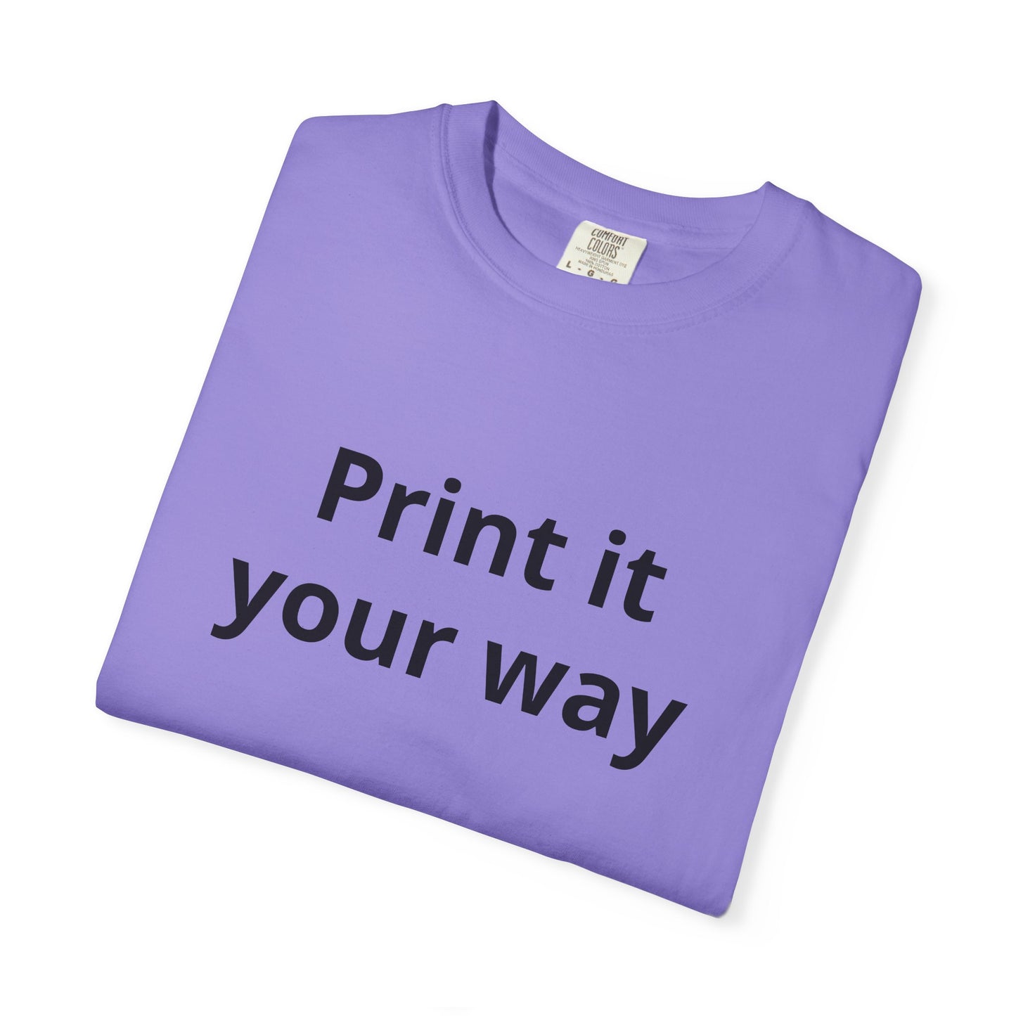 Customizable Print It Your Way T‑Shirt