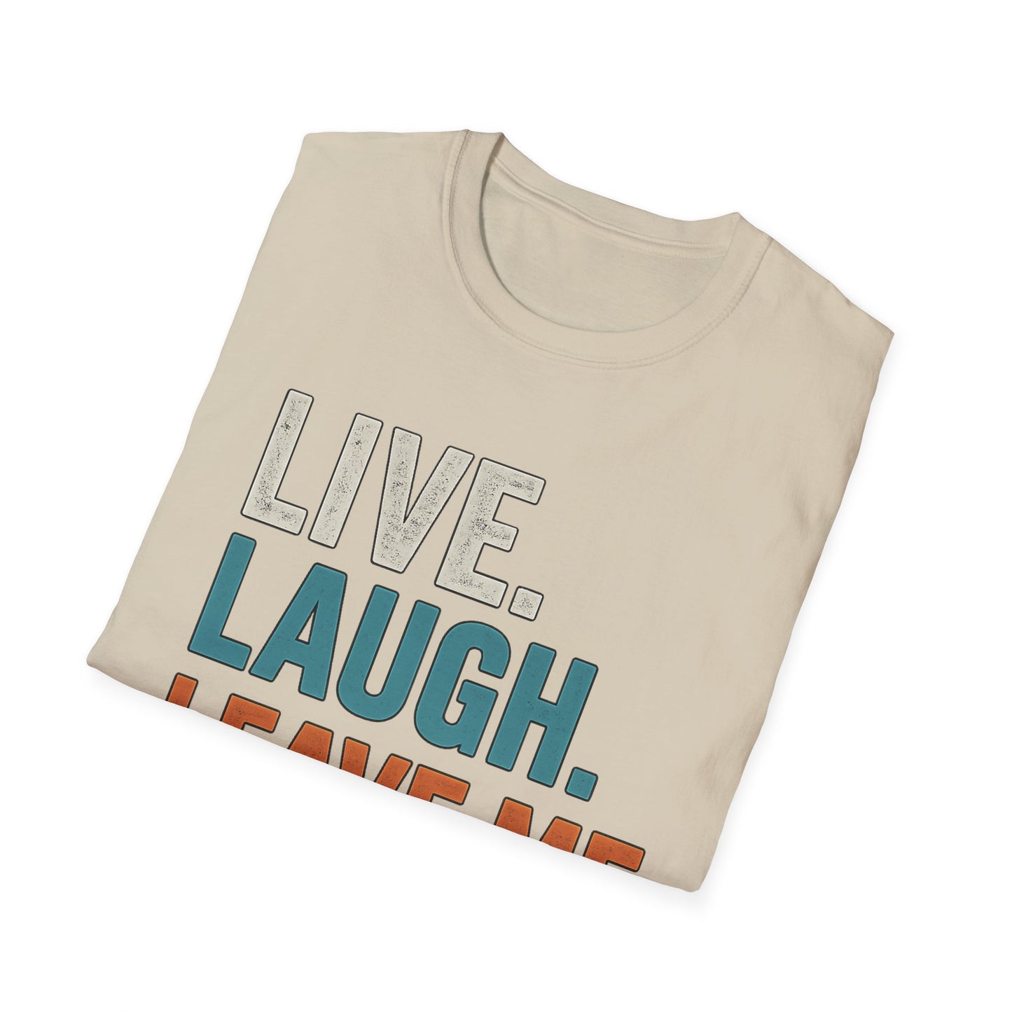 Live Laugh Leave Me Alone Shirt | Funny Introvert Graphic Tee | TeesRus716.com