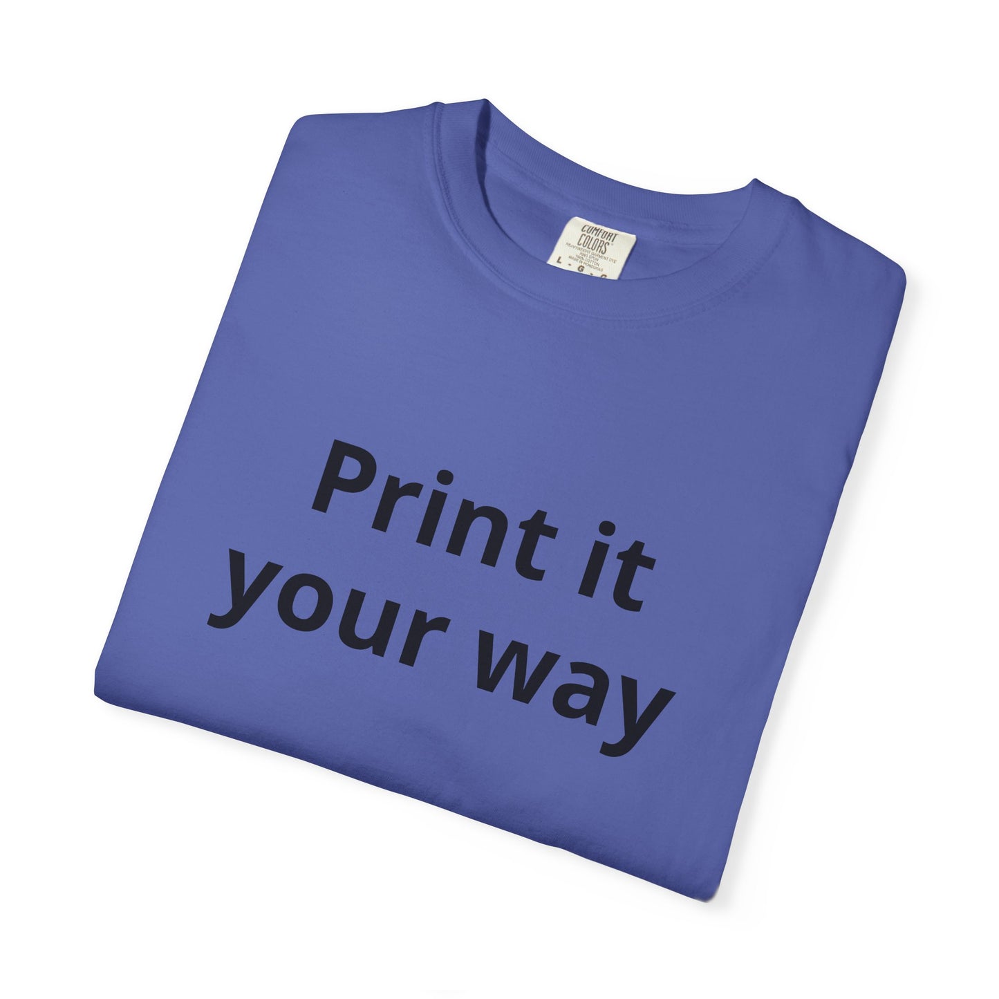 Customizable Print It Your Way T‑Shirt